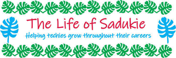 The Life of Sadukie - Helping techies grow throughout their careers