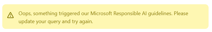 Oops, something triggered our Microsoft Responsible AI guidelines. Please update your query and try again.